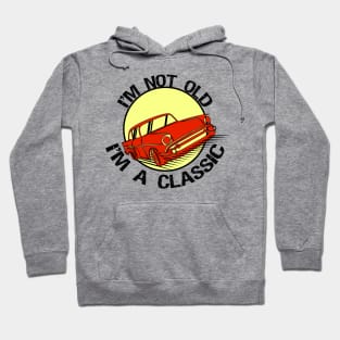 I'm Not Old I'm classic Hoodie